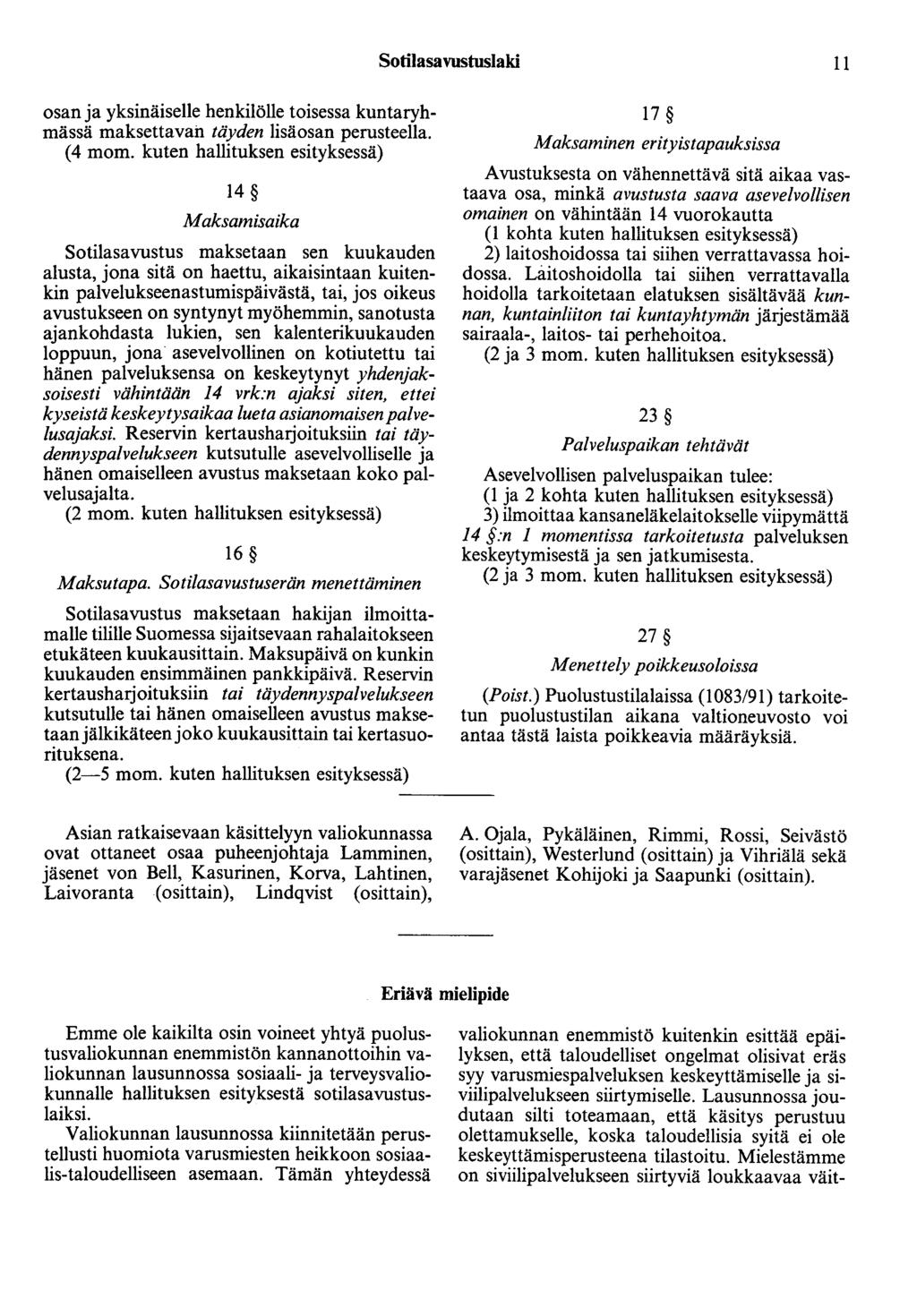 Sotilasavustuslaki 11 osan ja yksinäiselle henkilölle toisessa kuntaryhmässä maksettavan täyden lisäosan perusteella. (4 mom.