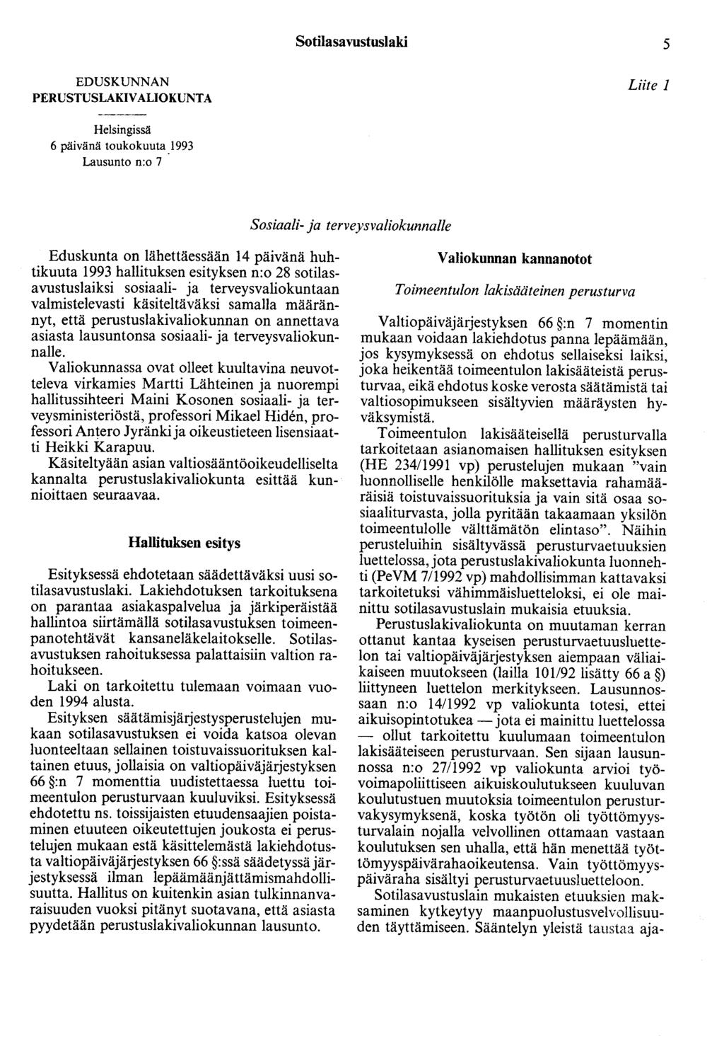 Sotilasavustuslaki 5 EDUSKUNNAN PERUSTUSLAKIVALIOKUNTA Liite 1 Helsingissä 6 päivänä toukokuuta _1993 Lausunto n:o 7 Sosiaali- ja terveysvaliokunnalle Eduskunta on lähettäessään 14 päivänä huhtikuuta