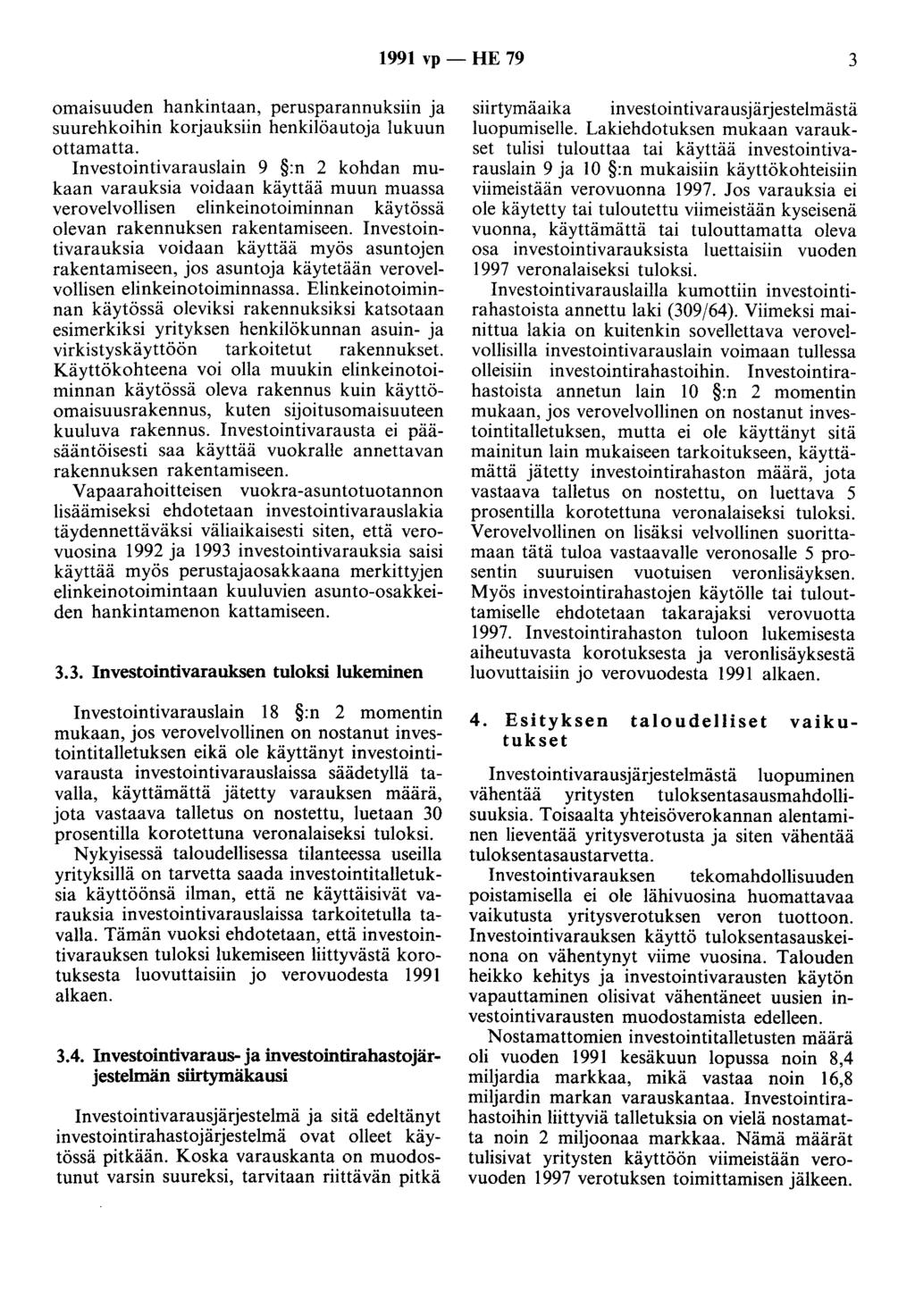 1991 vp- HE 79 3 omaisuuden hankintaan, perusparannuksiin ja suurehkoihin korjauksiin henkilöautoja lukuun ottamatta.