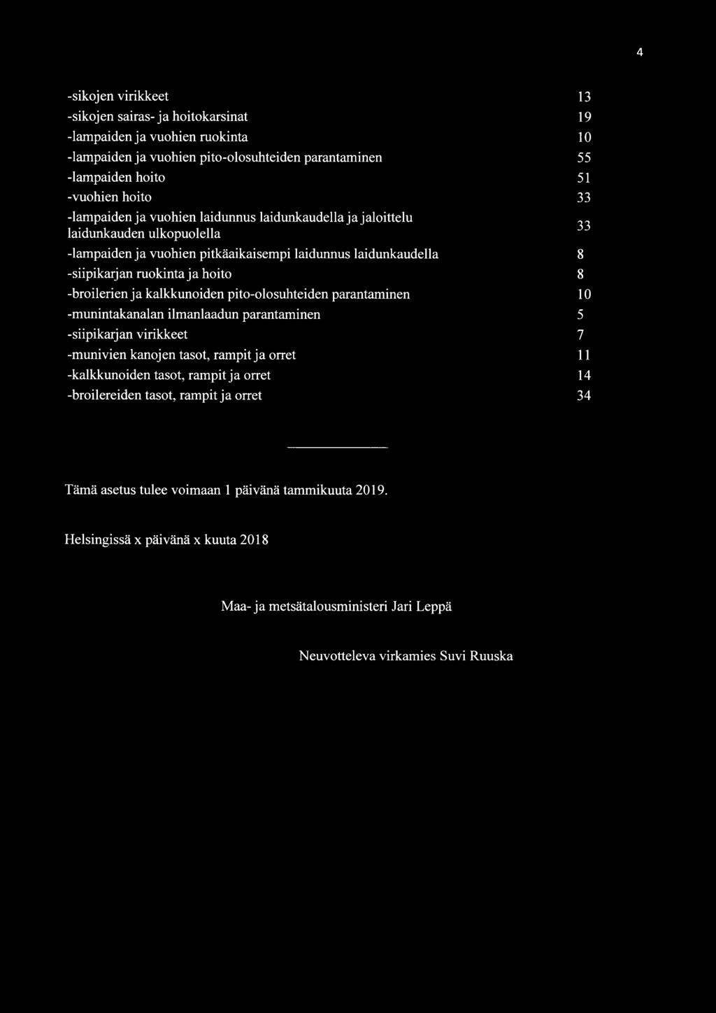 -broilerien ja kalkkunoiden pito-olosuhteiden parantaminen 10 -munintakanalan ilmanlaadun parantaminen 5 -siipikarjan virikkeet 7 -munivien kanojen tasot, rampit ja orret 11 -kalkkunoiden tasot,