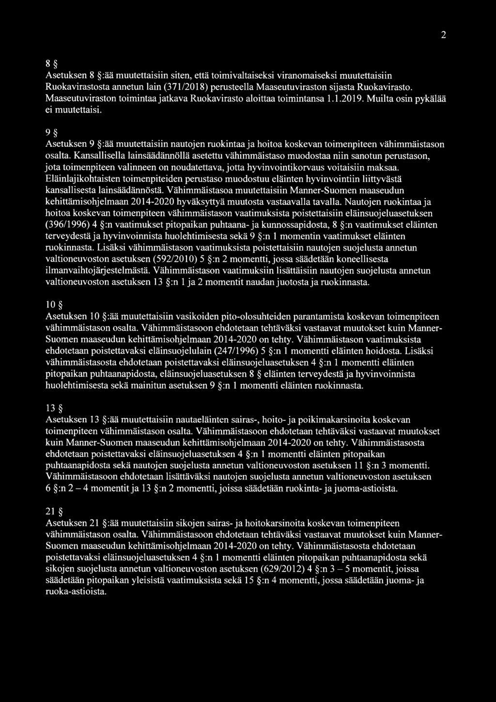 9 Asetuksen 9 :ää muutettaisiin nautojen ruokintaa ja hoitoa koskevan toimenpiteen vähimmäistason osalta.