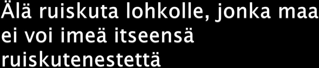 Älä ruiskuta jos maa