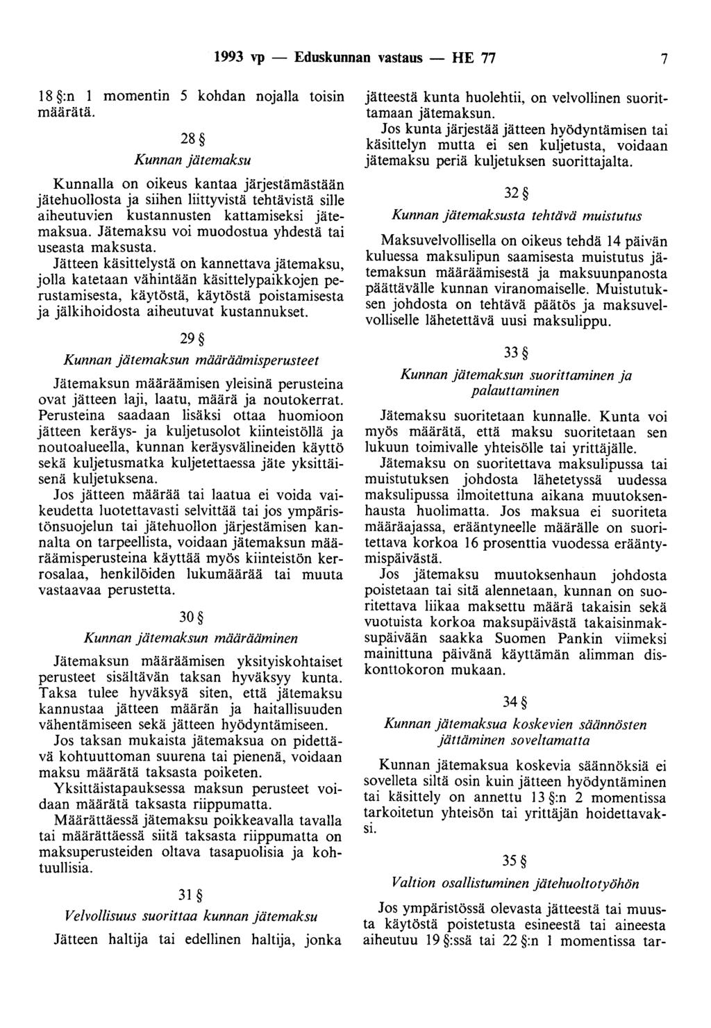 1993 vp - Eduskunnan vastaus - HE 77 7 18 :n 1 momentin 5 kohdan nojalla toisin määrätä.