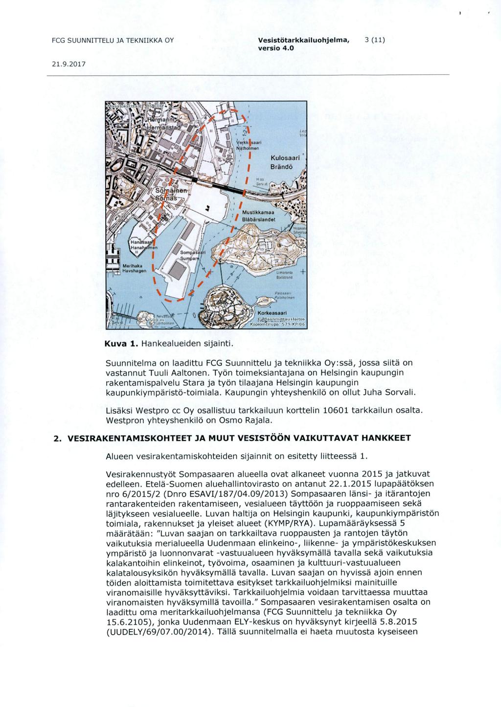 FCG SUUNNITTELU JA TEKNIIKKA OY Vesistdtarkkailuohjelma, 3 (11) i y«fkk saari ^^4tholme^ I Has Kulosaari Brando ; /I ^ Mustlkkamaa BIdbaralandat ll Hana Merlhaka ) Hav6h«9«r Umaranta B»8sV3n{ Paiouat