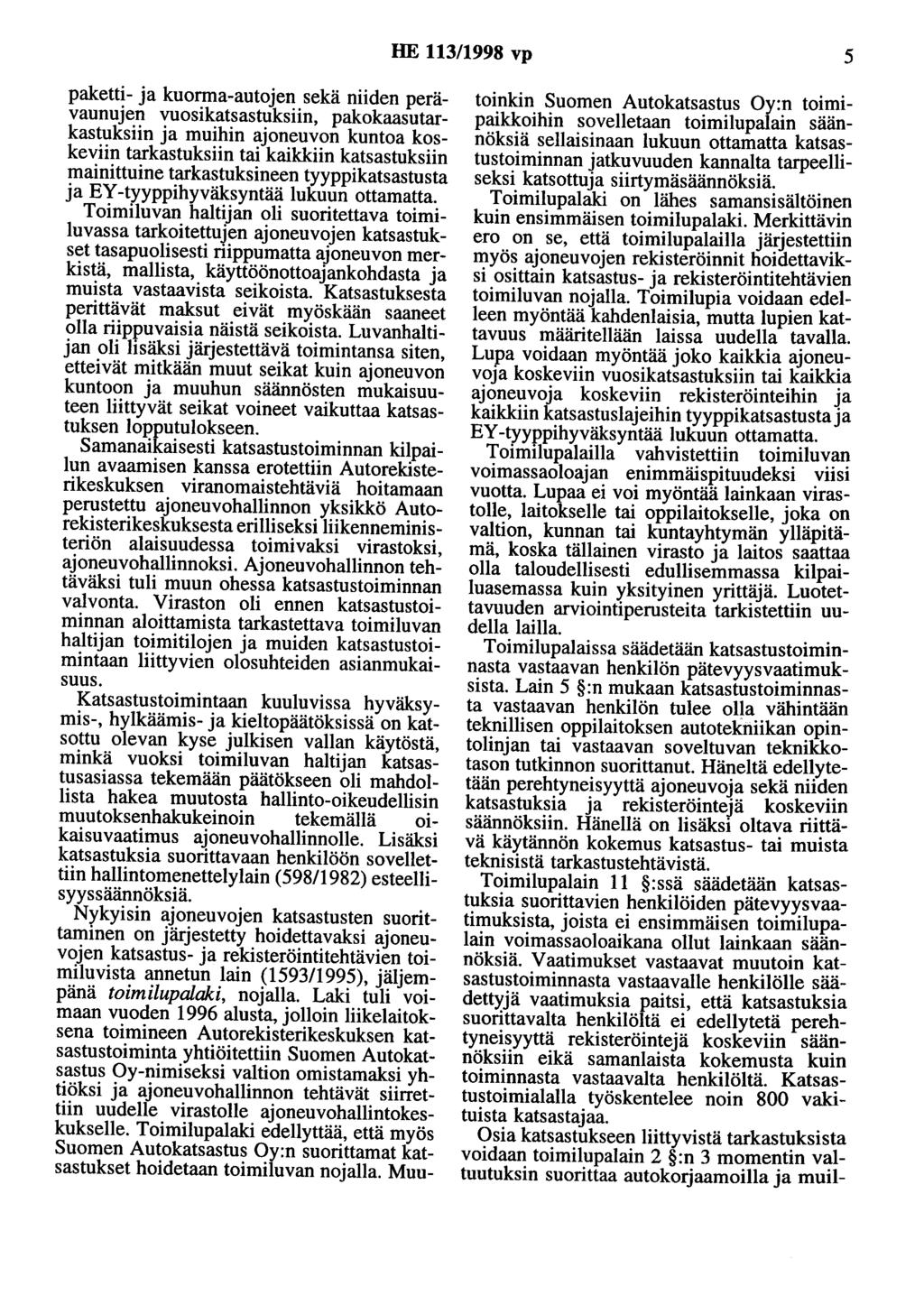 HE 113/1998 vp 5 paketti- ja kuorma-autojen sekä niiden perävaunujen vuosikatsastuksiin, pakokaasutarkastuksiin ja muihin ajoneuvon kuntoa koskeviin tarkastuksiin tai kaikkiin katsastuksiin