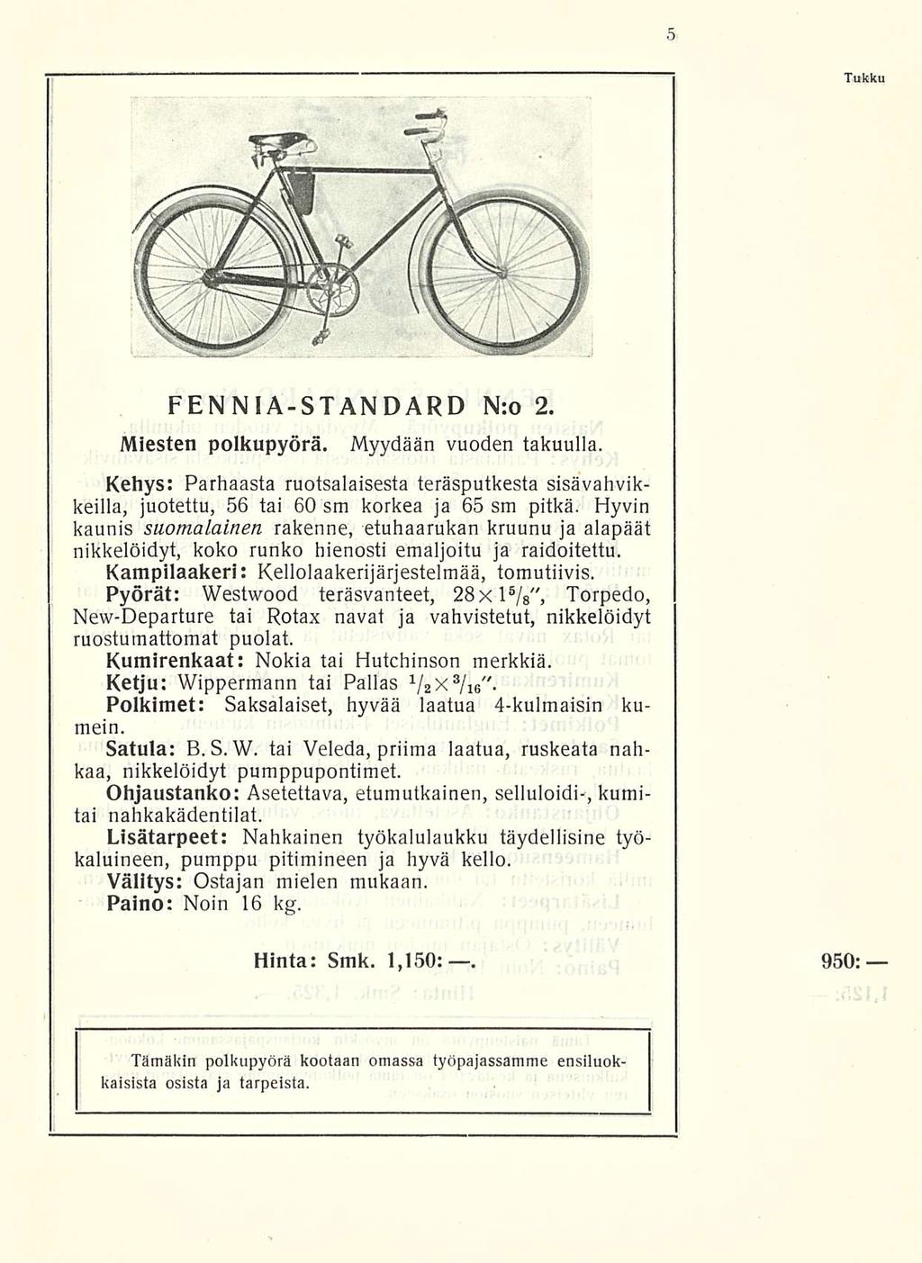 Tukku FENNIA-STANDARD N:o 2. Miesten polkupyörä. Myydään vuoden takuulla. Kehys: Parhaasta ruotsalaisesta teräsputkesta sisävahvikkeilla, juotettu, 56 tai 60 sm korkea ja 65 sm pitkä.