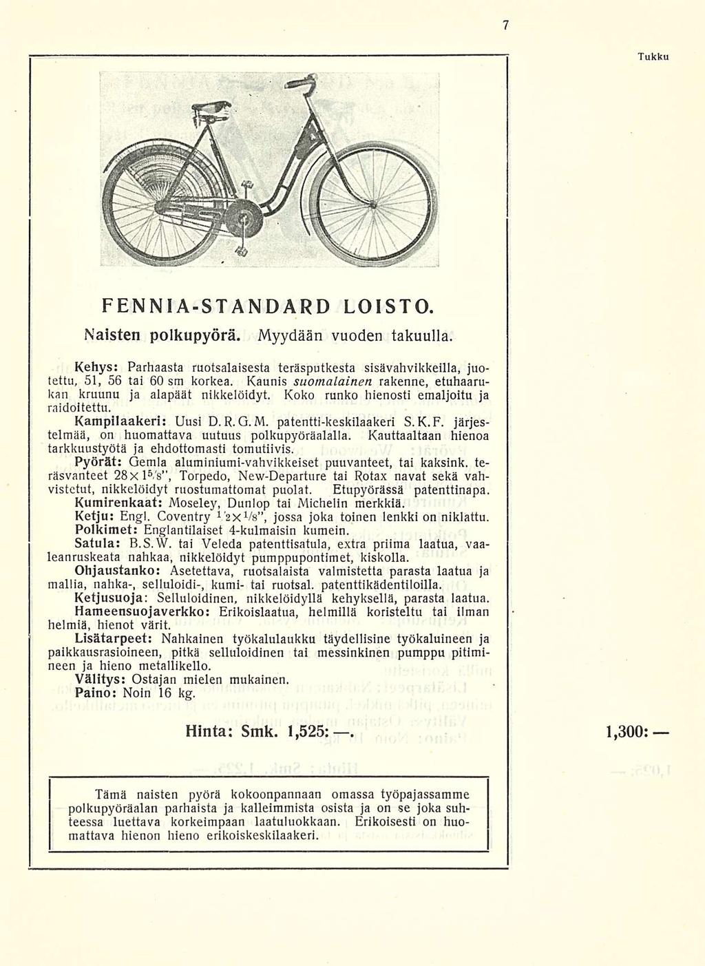 Tukku FENNIA-STANDARD LOISTO. Naisten polkupyörä. Myydään vuoden takuulla. Kehys: Parhaasta ruotsalaisesta teräsputkesta sisävahvikkeilla, juotettu, 51, 56 tai 60 sm korkea.