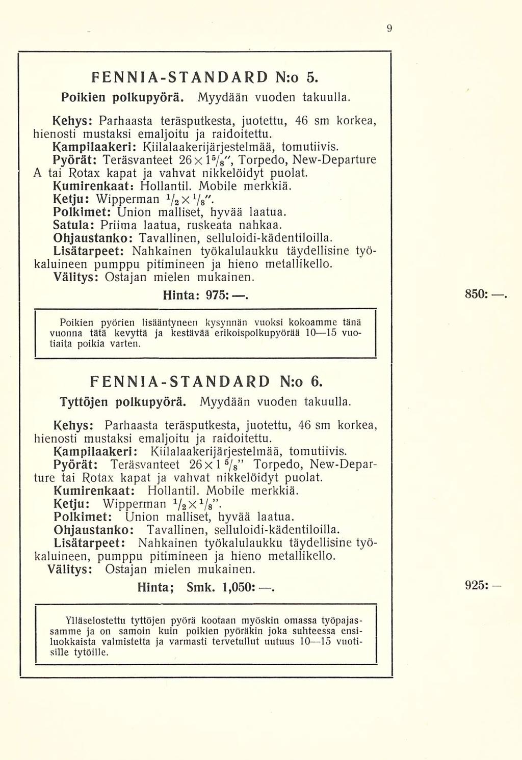 FENNIA-STANDARD N:o 5. Poikien polkupyörä. Myydään vuoden takuulla. Kehys: Parhaasta teräsputkesta, juotettu, 46 sm korkea, hienosti mustaksi emaljoitu ja raidoitettu.