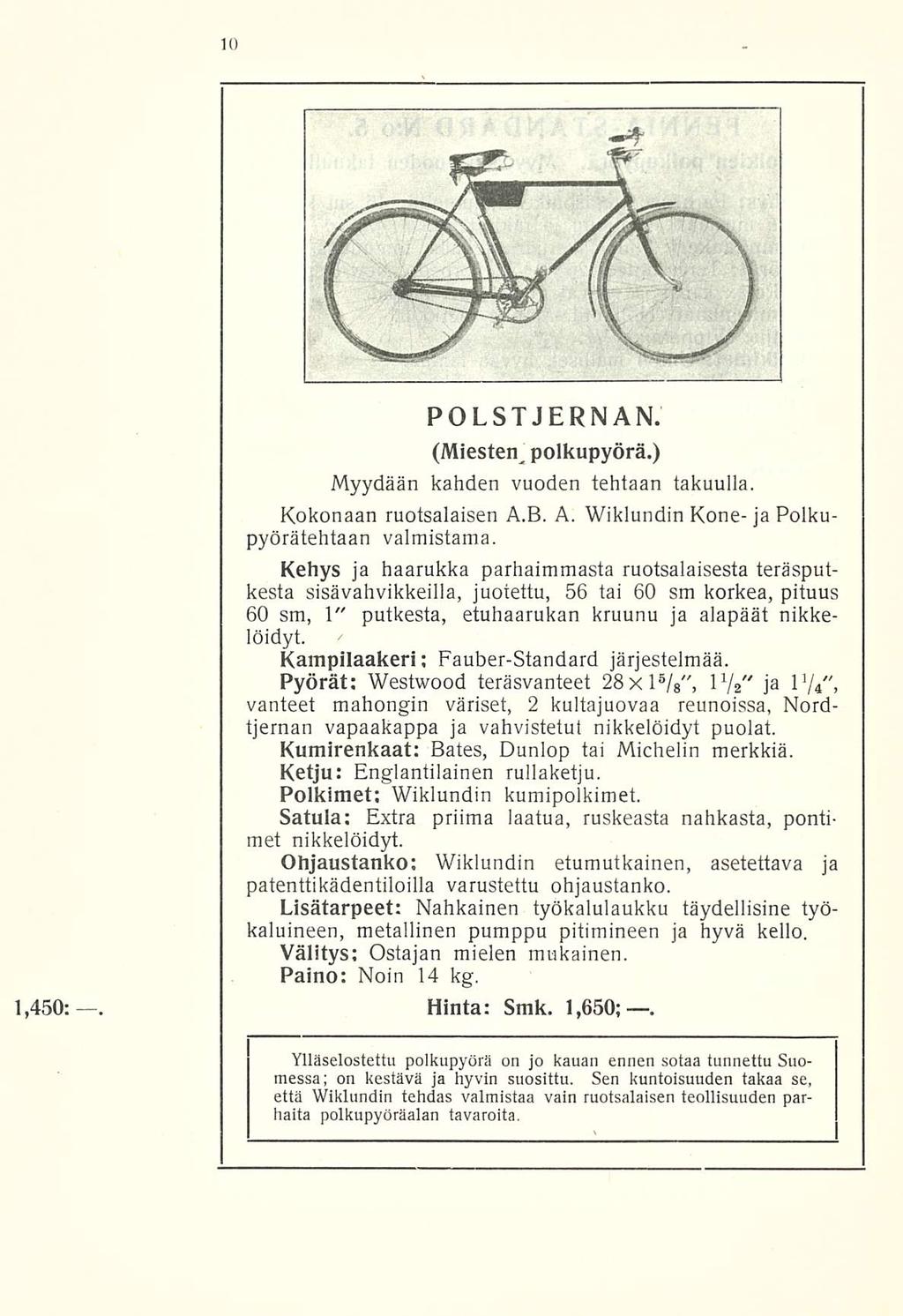 POLSTJERNAN. polkupyörä.) Myydään kahden vuoden tehtaan takuulla. Kokonaan ruotsalaisen A.B. A. Wiklundin Kone- ja Polkupyöräteiltään valmistama.