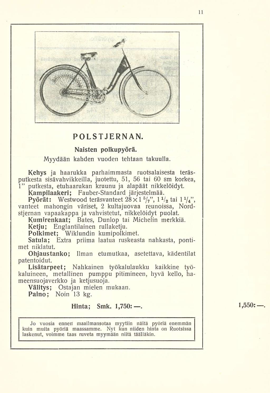 POLSTJERNAN. Naisten polkupyörä. Myydään kahden vuoden tehtaan takuulla.