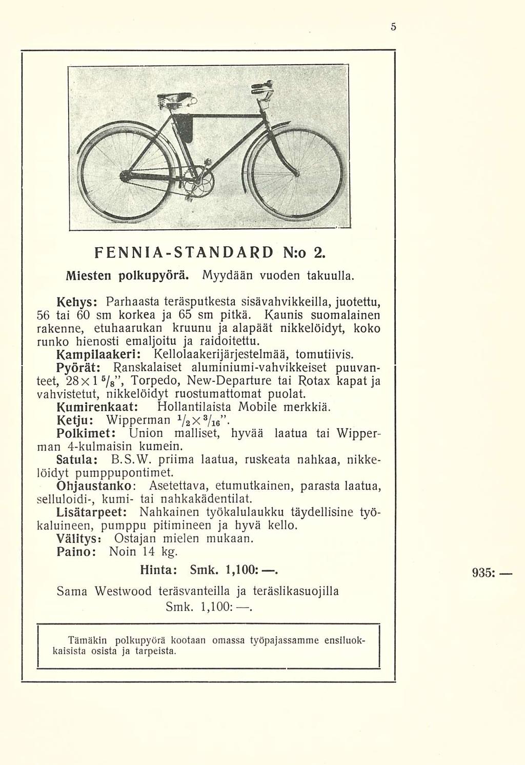 FENNIA-STANDARD N:o 2. Miesten polkupyörä. Myydään vuoden takuulla. Kehys: Parhaasta teräsputkesta sisävahvikkeilla, juotettu, 56 tai 60 sm korkea ja 65 sm pitkä.