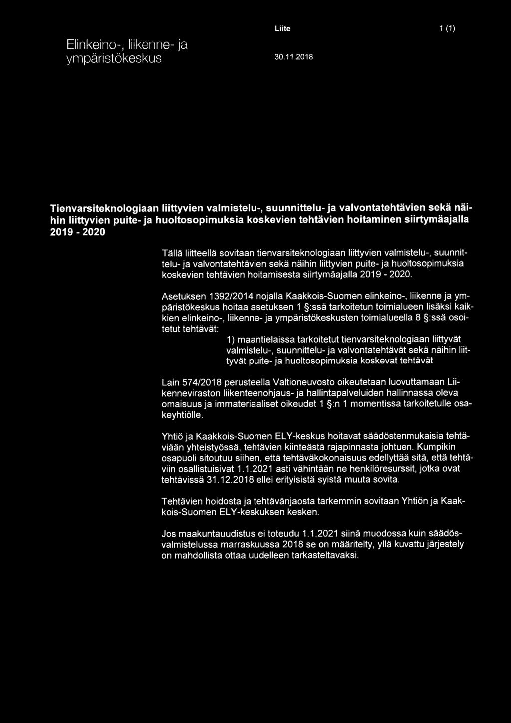 liitteellä sovitaan tienvarsiteknologiaan liittyvien valmistelu-, suunnittelu-ja valvontatehtävien sekä näihin liittyvien puite-ja huoltosopimuksia koskevien tehtävien hoitamisesta siirtymäajalla -