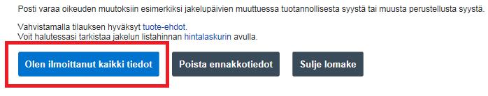 Tilaaminen: Tilauksen vahvistaminen Tekemäsi jakelun tilaus tulee vielä vahvistaa klikkaamalla Ennakkotiedot -sivun alareunassa löytyvää Olen ilmoittanut kaikki tiedot - linkkiä.