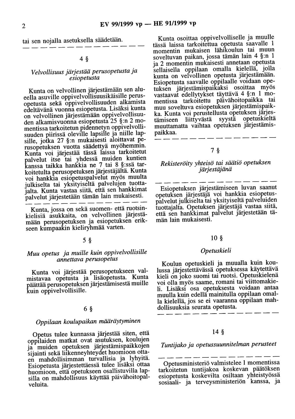 2 EV 99/1999 vp - HE 9111999 vp tai sen nojalla asetuksella säädetään.