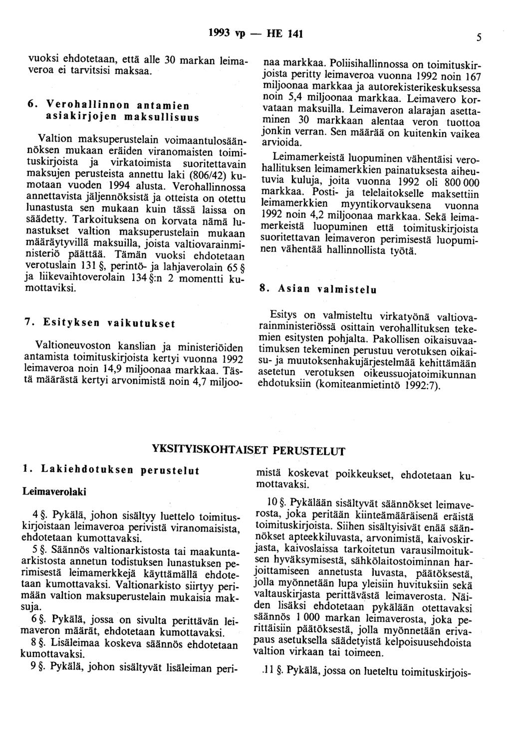 1993 vp - HE 141 5 vuoksi ehdotetaan, että aije 30 markan leimaveroa ei tarvitsisi maksaa. 6.