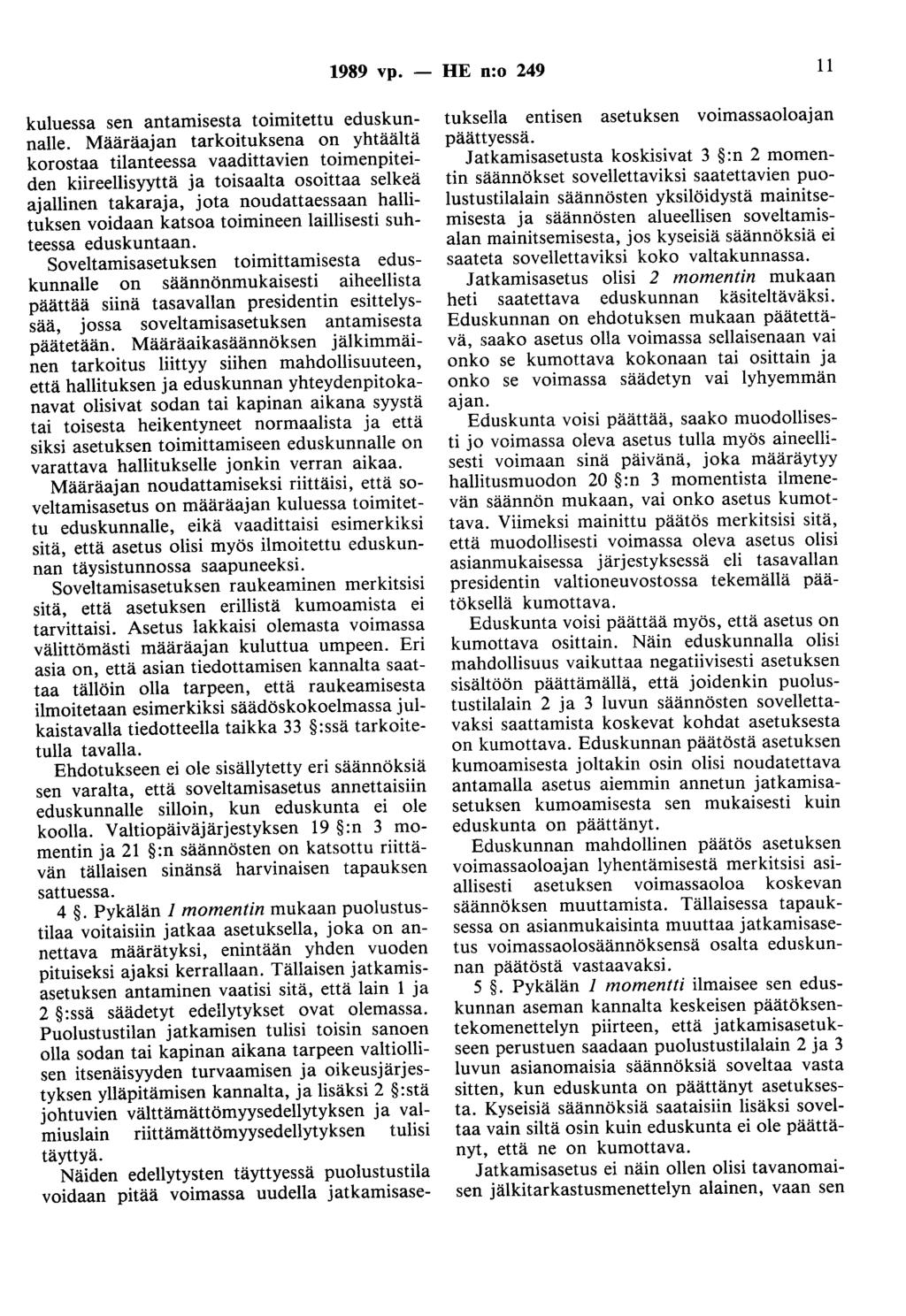 1989 vp. - HE n:o 249 11 kuluessa sen antamisesta toimitettu eduskunnalle.