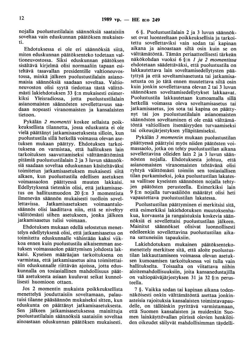 12 1989 vp. - HE n:o 249 nojalla puolustustilalain säännöksiä saataisiin soveltaa vain eduskunnan päätöksen mukaisesti.