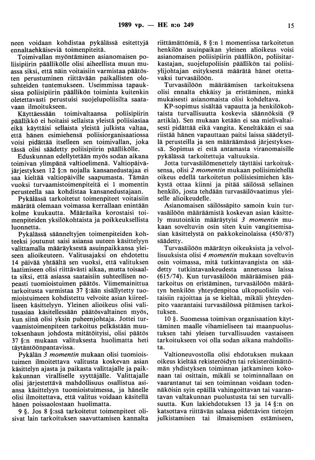 1989 vp. - HE n:o 249 15 neen voidaan kohdistaa pykälässä esitettyjä ennaltaehkäiseviä toimenpiteitä.