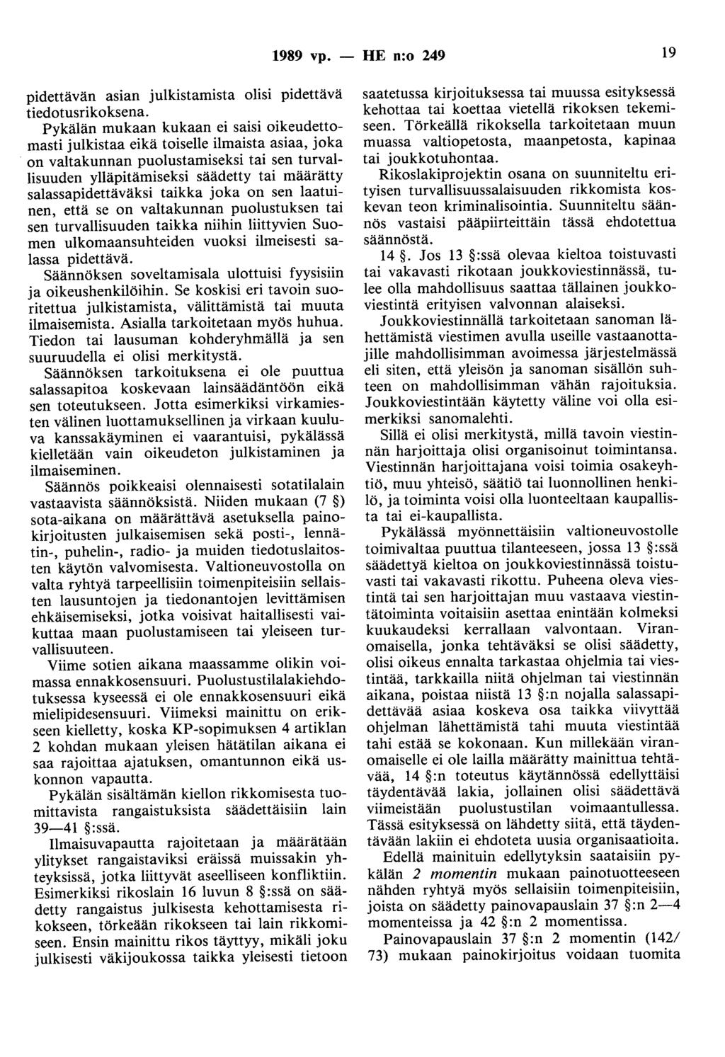 1989 vp. - HE n:o 249 19 pidettävän asian julkistamista olisi pidettävä tiedotusriko ksena.