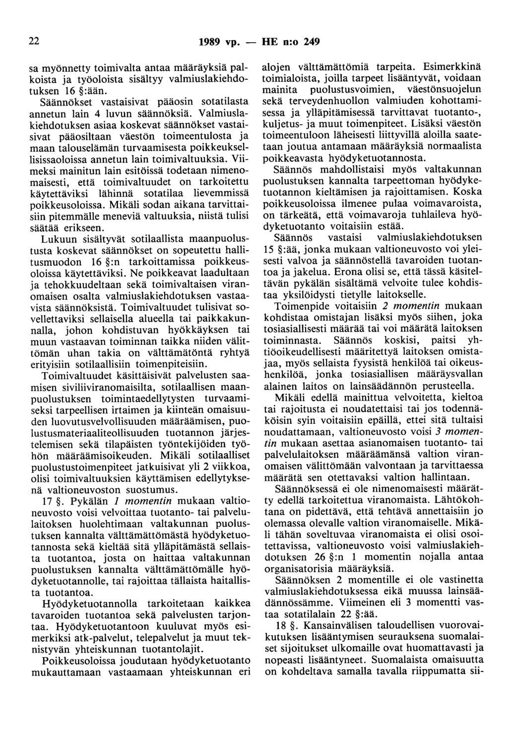 22 1989 vp. - HE n:o 249 sa myönnetty toimivalta antaa määräyksiä palkoista ja työoloista sisältyy valmiuslakiehdotuksen 16 :ään.