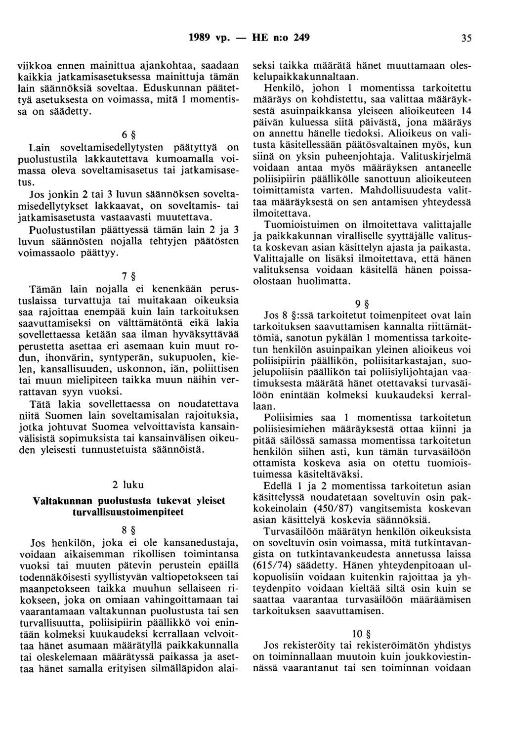 1989 vp. - HE n:o 249 35 viikkoa ennen mainittua ajankohtaa, saadaan kaikkia jatkamisasetuksessa mainittuja tämän lain säännöksiä soveltaa.