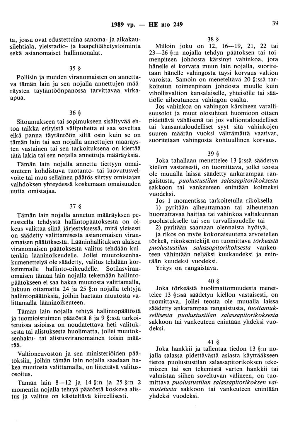 1989 vp. - HE n:o 249 39 ta, jossa ovat edustettuina sanoma- ja aikakausilehtiala, yleisradio- ja kaapelilähetystoiminta sekä asianomaiset hallinnonalat.