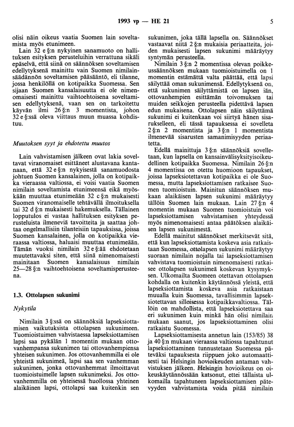 1993 vp - HE 21 5 olisi nam oikeus vaatia Suomen lain soveltamista myös etunimeen.