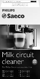 Cappuccinatoren kuukausittainen puhdistus SUOMI 49 Kuukausittainen puhdistusjakso sisältää maitojärjestelmän puhdistuksen käyttämällä Saeco Milk Circuit Cleaner -tuotetta, jotta poistetaan