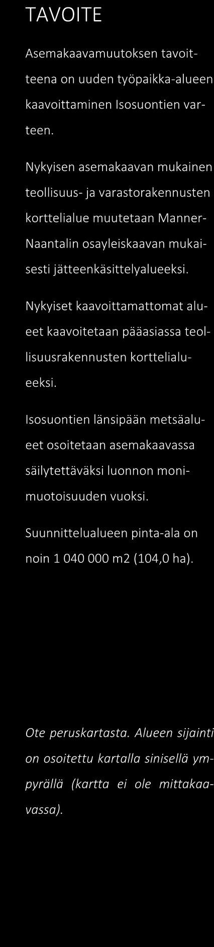 sekä suojaviheralueeksi (EV). Maankäyttö- ja rakennuslain mukainen maankäyttösopimus tehdään tarvittaessa. 2.