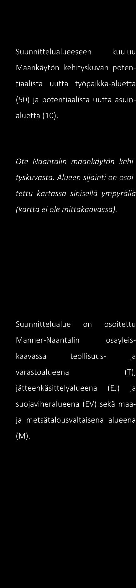 Alueen likimääräinen sijainti on osoitettu kartassa punaisella rajauksella (kartta ei ole mittakaavassa).