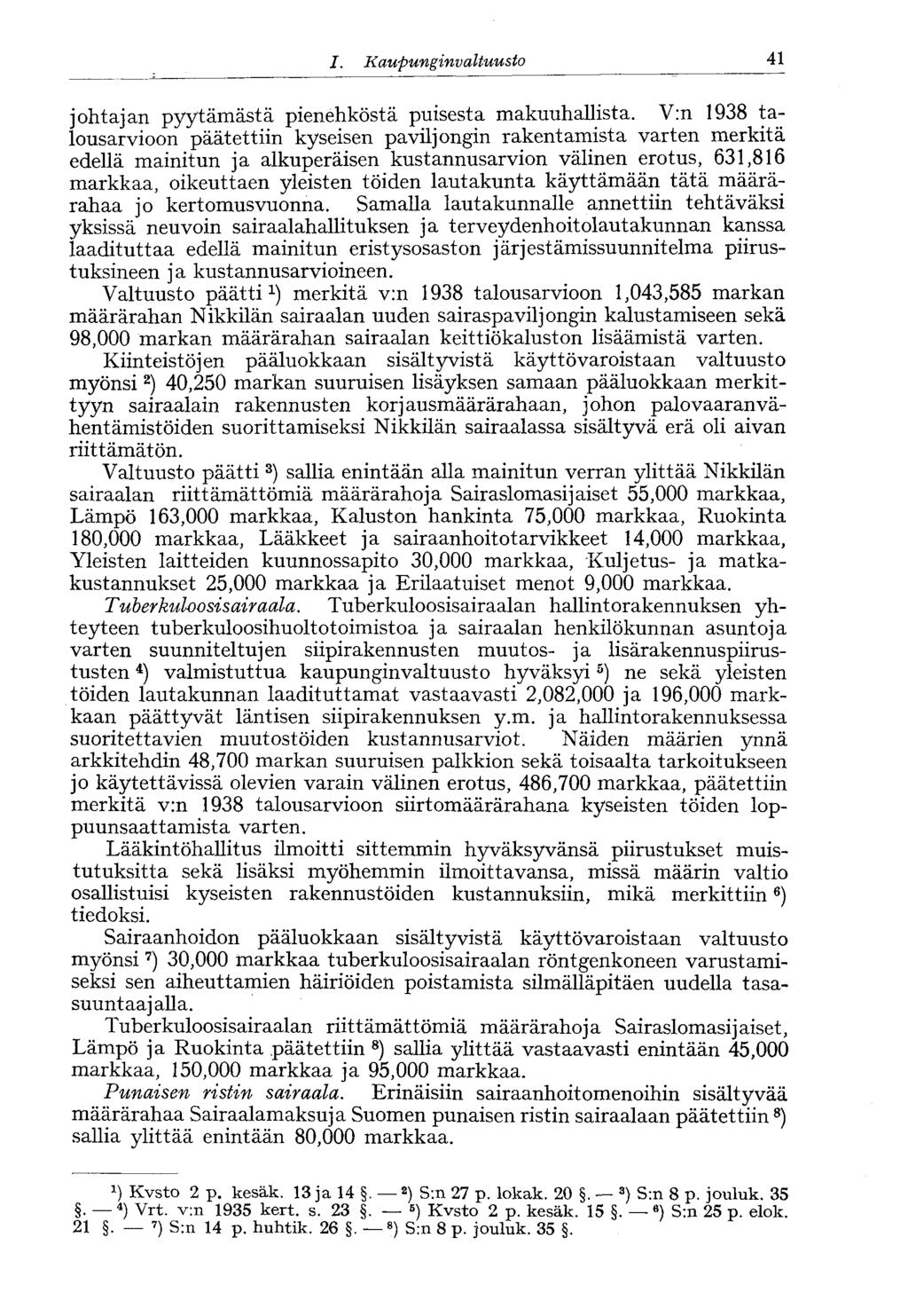 41 I. Kaupunginvaltuusto johtajan pyytämästä pienehköstä puisesta makuuhallista.