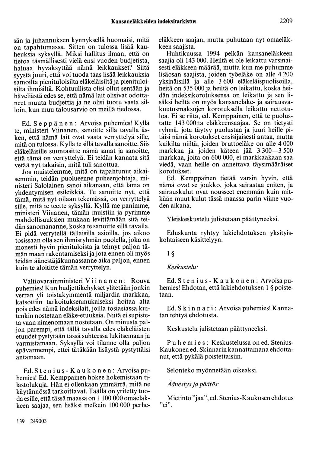 Kansaneläkkeiden indeksitarkistus 2209 sän ja juhannuksen kynnyksellä huomaisi, mitä on tapahtumassa. Sitten on tulossa lisää kauheuksia syksyllä.
