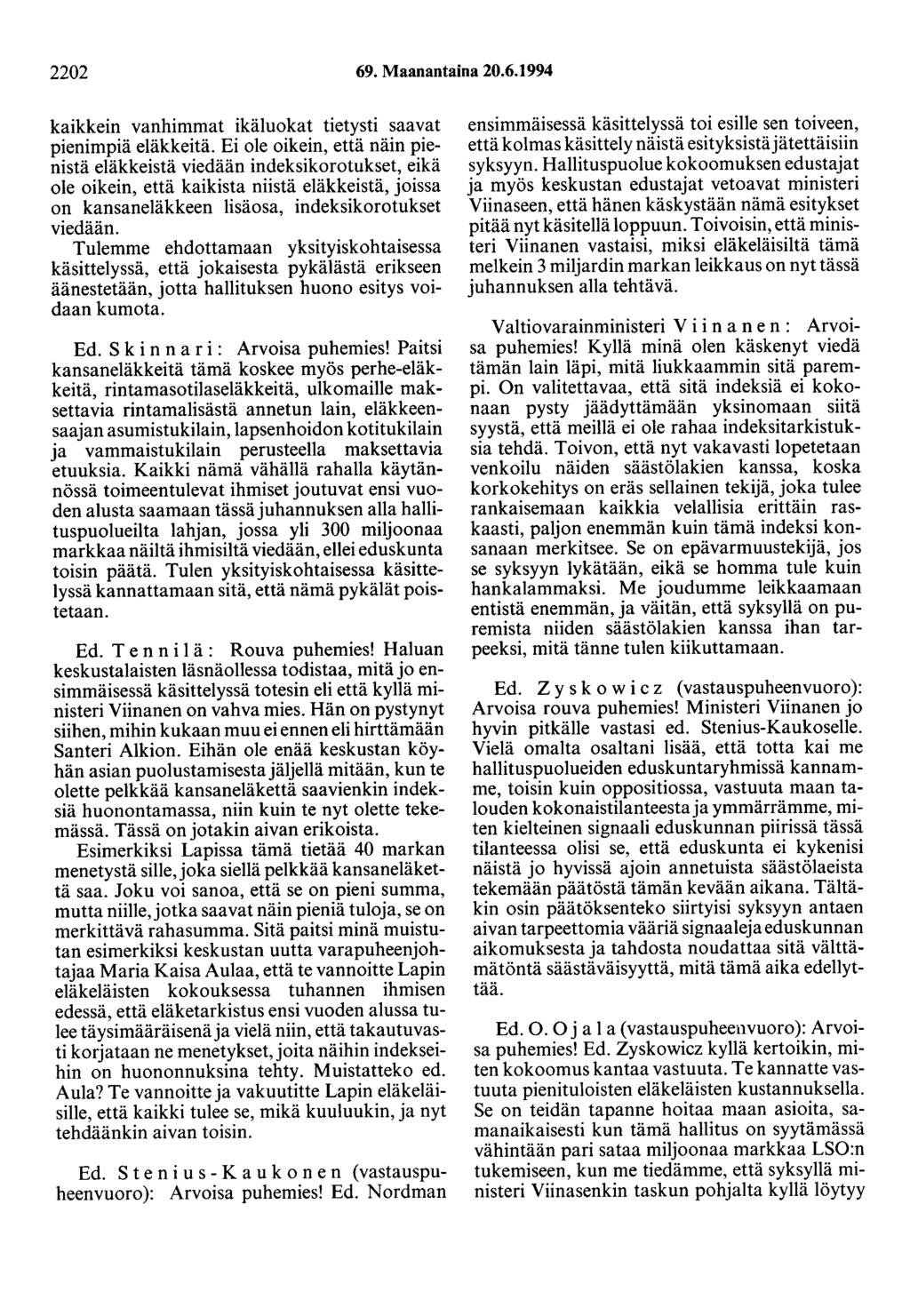 2202 69. Maanantaina 20.6.1994 kaikkein vanhimmat ikäluokat tietysti saavat pienimpiä eläkkeitä.