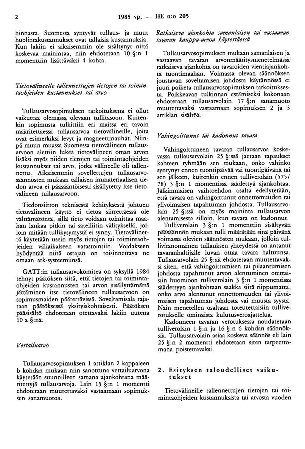 2 1985 vp. - HE n:o 205 hinnasta. Suomessa syntyvät tullaus- ja muut huolintakustannukset ovat tällaisia kustannuksia.