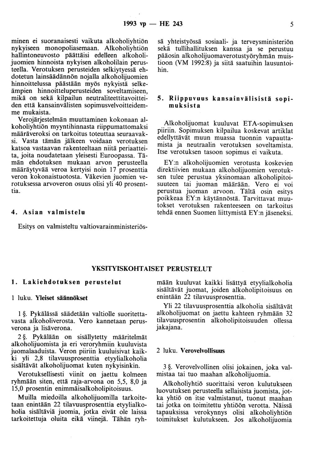 1993 vp - HE 243 5 minen ei suoranaisesti vaikuta alkoholiyhtiön nykyiseen monopoliasemaan.