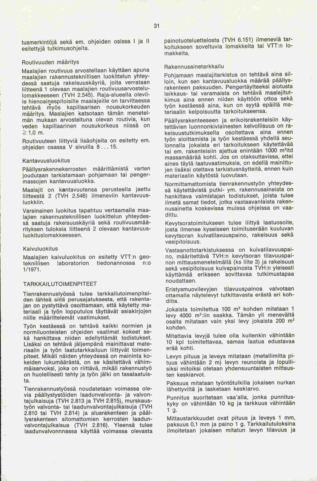 -den ^ on tai em. paksuus 31 tusmerkintäjä sekä em. ohjeiden osissa I ja II esitettyjä tutkimusohjeita.