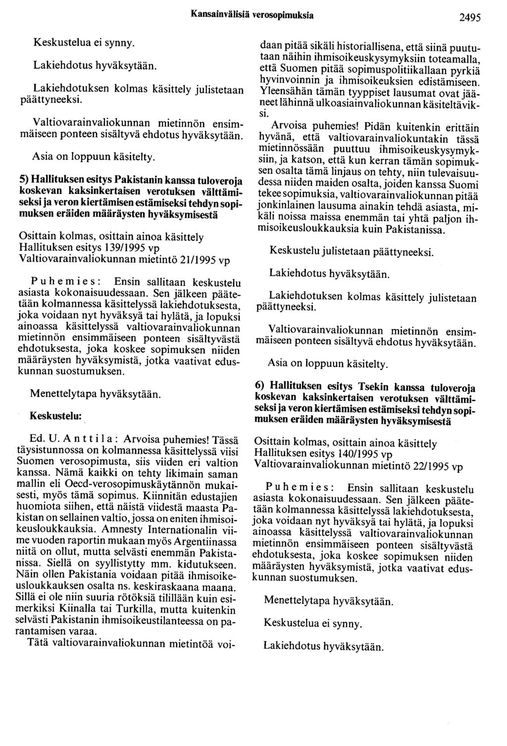 Kansainvälisiä verosopimuksia 2495 Lakiehdotus hyväksytään. Lakiehdotuksen kolmas käsittely julistetaan Valtiovarainvaliokunnan mietinnön ensimmäiseen ponteen sisältyvä ehdotus hyväksytään.