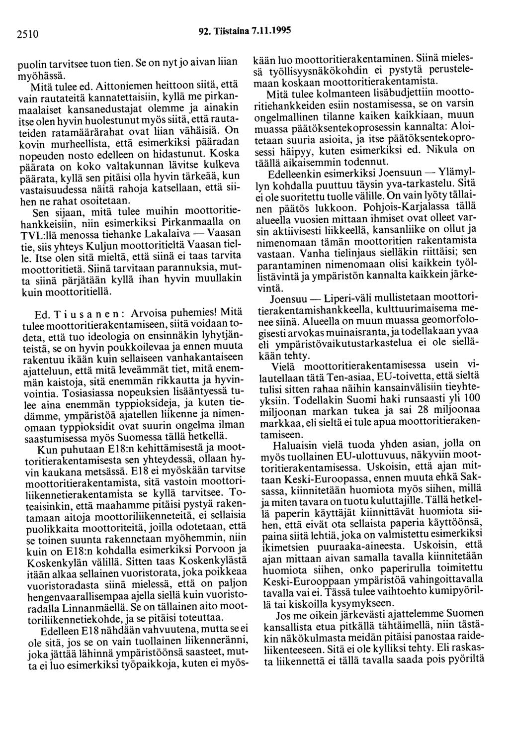 2510 92. Tiistaina 7.11.1995 puolin tarvitsee tuon tien. Se on nyt jo aivan liian myöhässä. Mitä tulee ed.