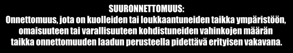 Tutkintaa ohjaa turvallisuustutkintalaki (525/2011) Tutkitaan Suuronnettomuudet Ilmailu, raideliikenne ja vesiliikenne tietyillä kriteereillä Suuronnettomuuden vaaratilanteet sekä muut onnettomuudet