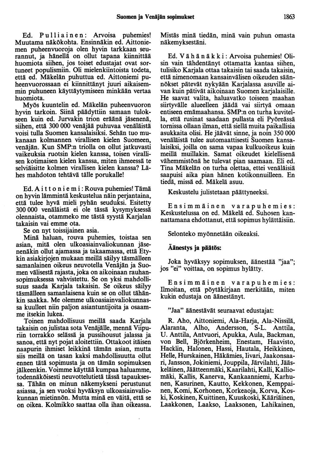 Suomen ja Venäjän sopimukset 1863 Ed. P u 11 i a i n e n : Arvoisa puhemies! Muutama näkökohta. Ensinnäkin ed.