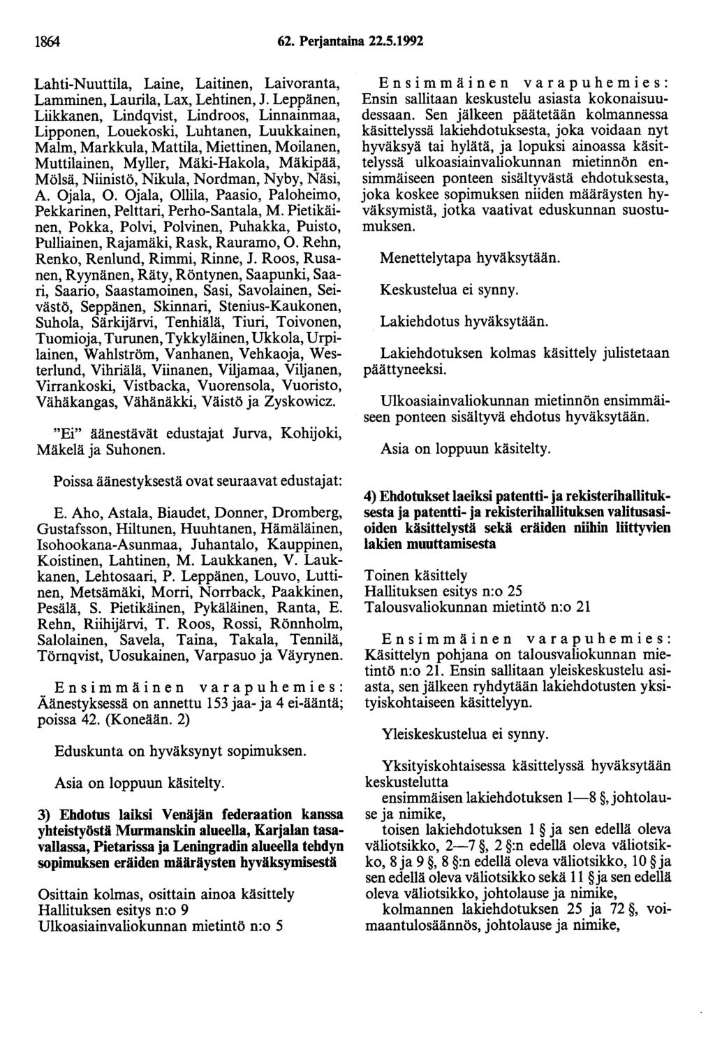 1864 62. Perjantaina 22.5.1992 Lahti-Nuuttila, Laine, Laitinen, Laivoranta, Lamminen, Laurila, Lax, Lehtinen, J.