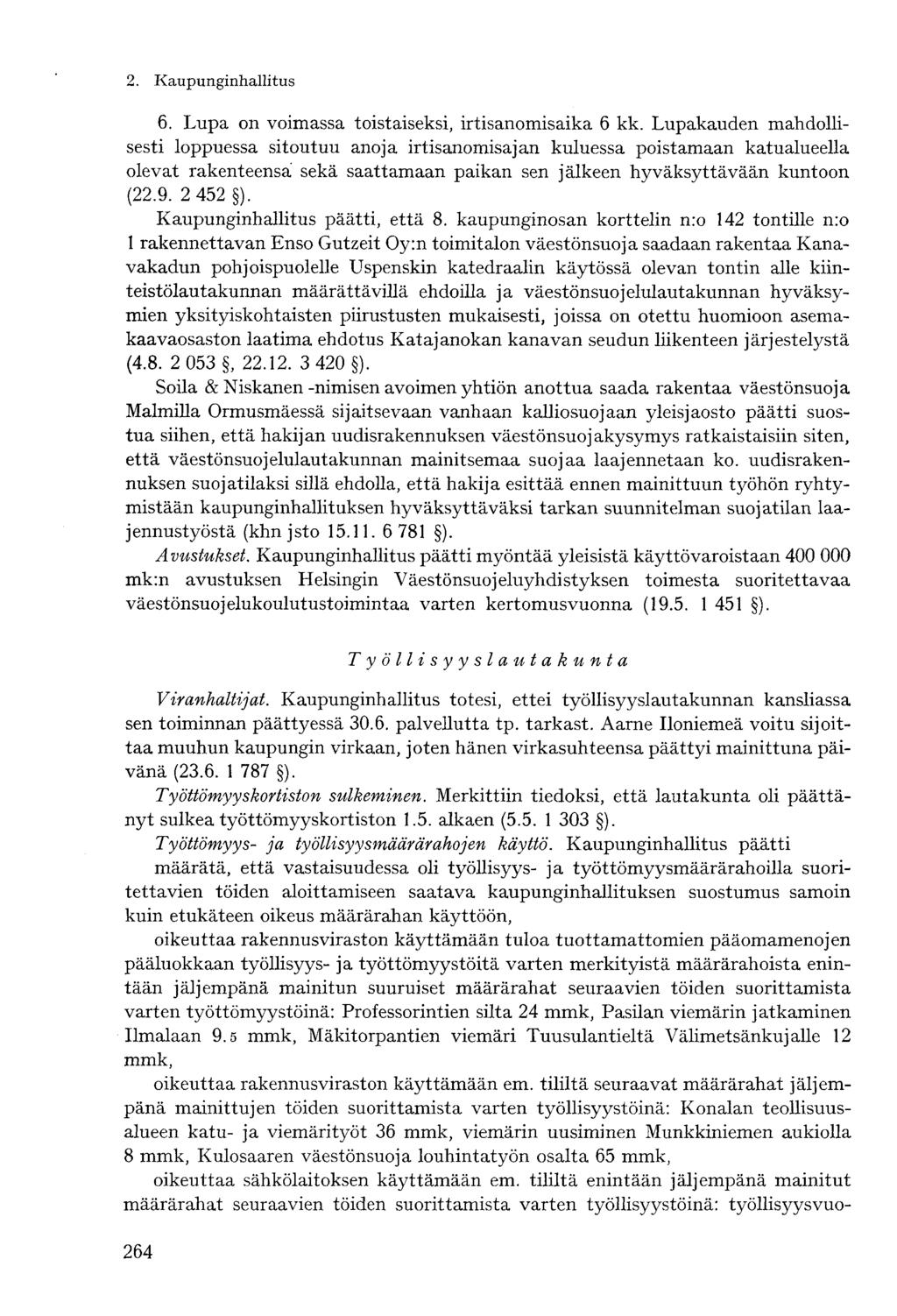 2. Kaupunginhallitus- 6. Lupa on voimassa toistaiseksi, irtisanomisaika 6 kk.