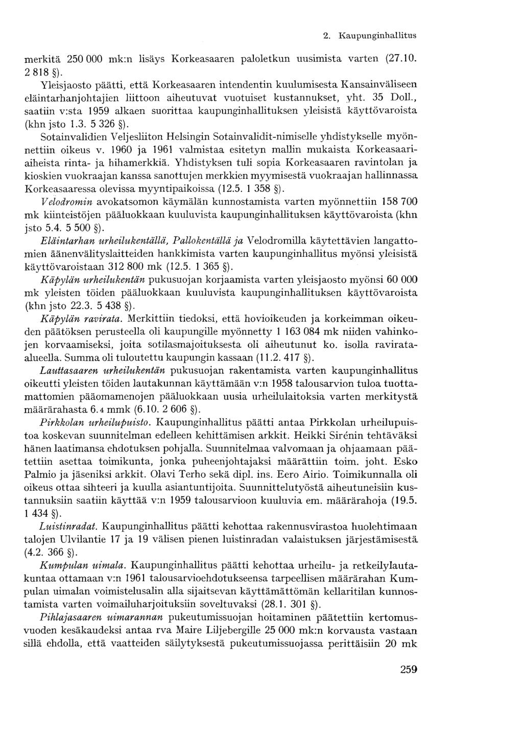 2. Kaupunginhallitusmerkitä 250 000 mk:n lisäys Korkeasaaren paloletkun uusimista varten (27.10. 2 818 ).