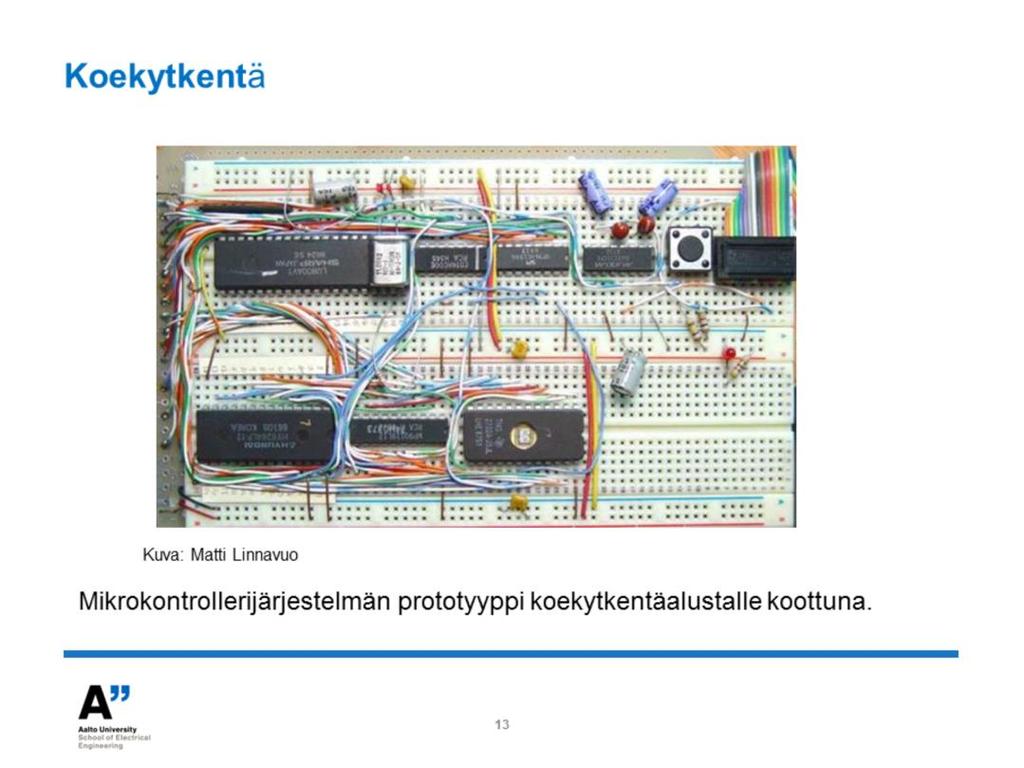 Kuten sanottu, kokeilukytkentöjä voi nopeasti toteuttaa myös koekytkentäalustalla (breadboard).