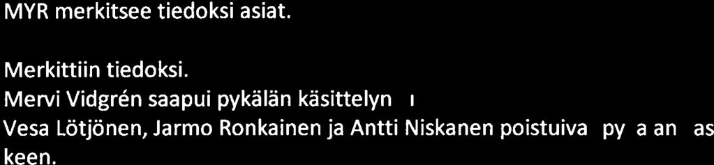 Vesa Lötjönen, Jarmo Ronkainen ja Antti Niskanen poistuivat pykälän käsittelyn jäi kee n.