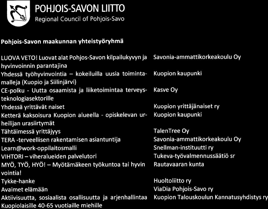 CE-polku - osaamista ja liiketoimintaa terveys- Kasve Oy teknologiasektorille Yhdessä yrittävät naiset Kuopion yrittäjänaiset ry Ketterä kaksoisura Kuopion alueella - ur- Kuopion kaupunki heilijan