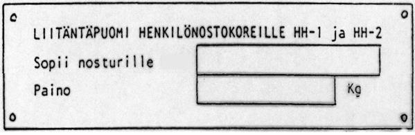 AEL, Kaarnatie 4, Helsinki Kuormausnosturit 72 (115) - Mikäli työpaikalla on useampia nostureita ja koreja ja väärinasennus on mahdollinen. Esimerkki kilvestä. 7.6.