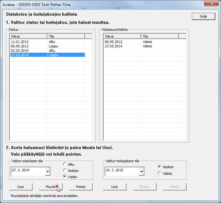 Pääkäyttäjät voivat myös poistaa virheellisiä statuksia tätä kautta. Statusten ja hoitojaksojen muuttamisessa tulee ottaa huomioon niiden vaikutus toisiinsa.