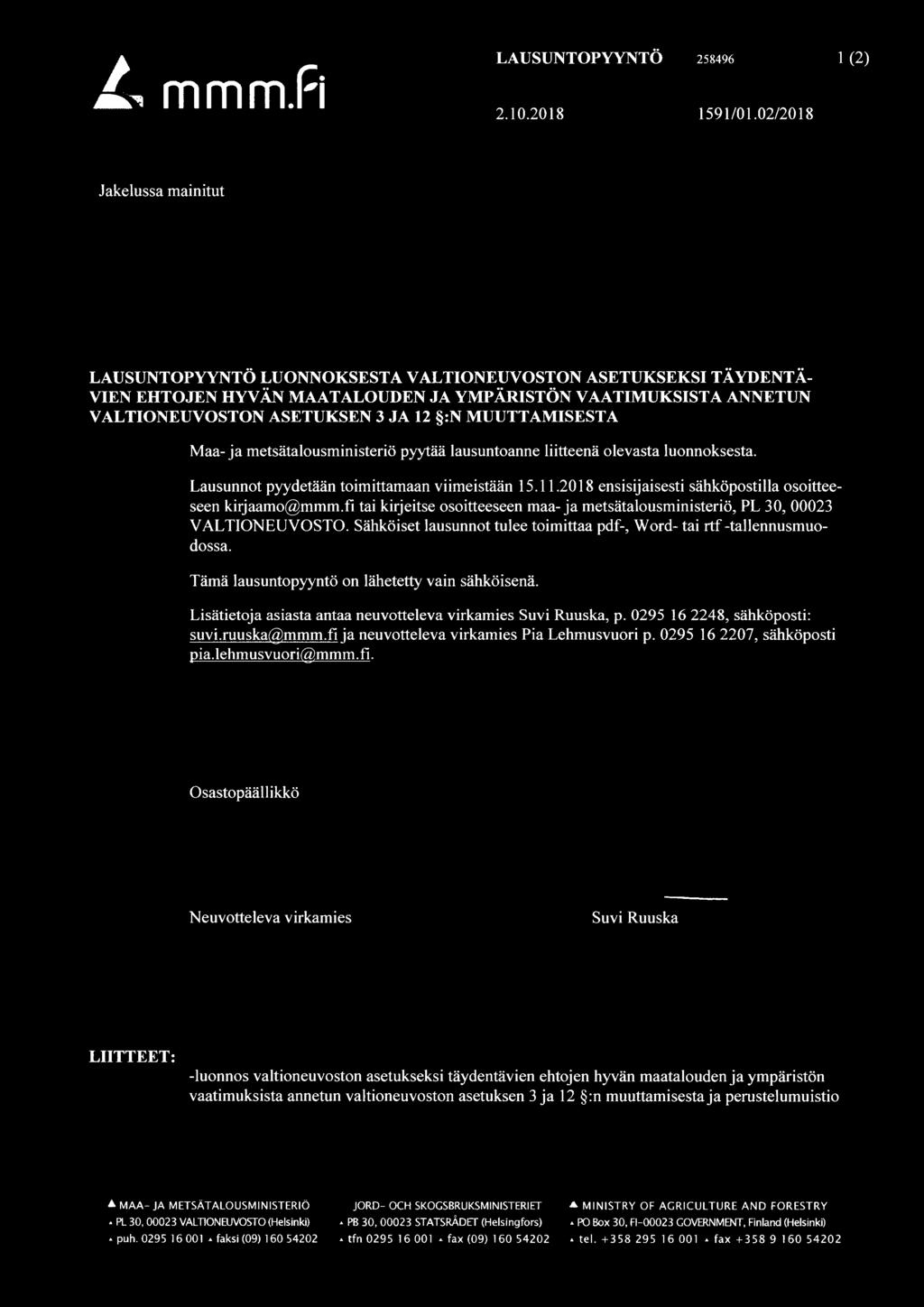 VALTIONEUVOSTON ASETUKSEN 3 JA 12 :N MUUTTAMISESTA Maa-ja metsätalousministeriö pyytää lausuntoanne liitteenä olevasta luonnoksesta. Lausunnot pyydetään toimittamaan viimeistään 15.11.