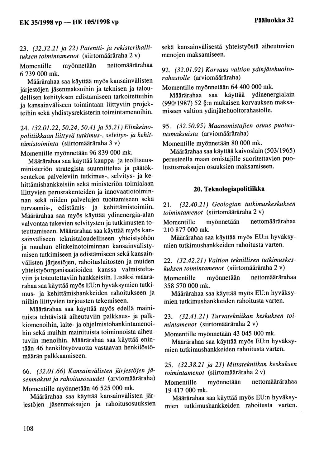 Pääluokka 32 23. (32.32.21 ja 22) Patentti- ja rekisterihallituksen toimintamenot (siirtomääräraha 2 v) 6 739 000 mk.